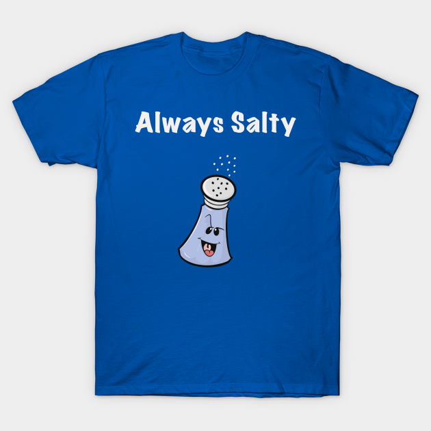 always salty shirt